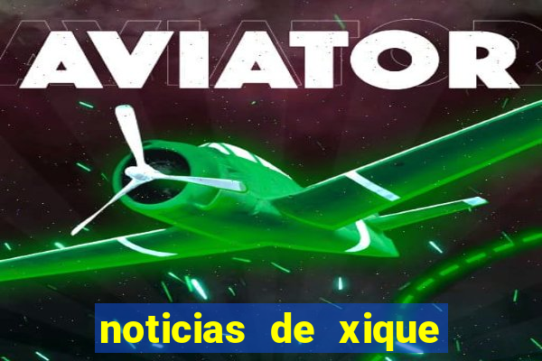 noticias de xique xique bahia